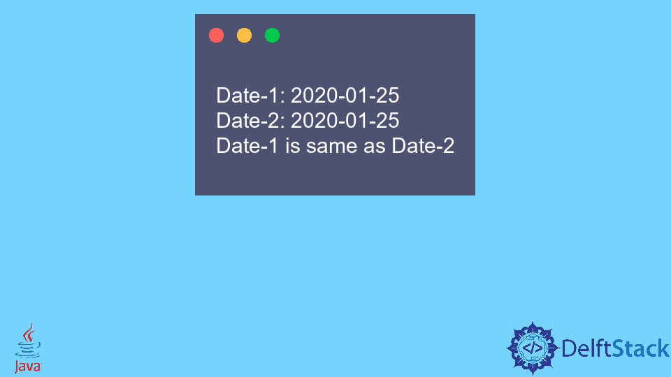 C mo Comparar Dos Fechas En Java Delft Stack